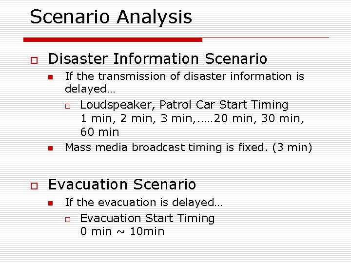 Scenario Analysis o Disaster Information Scenario n n o If the transmission of disaster
