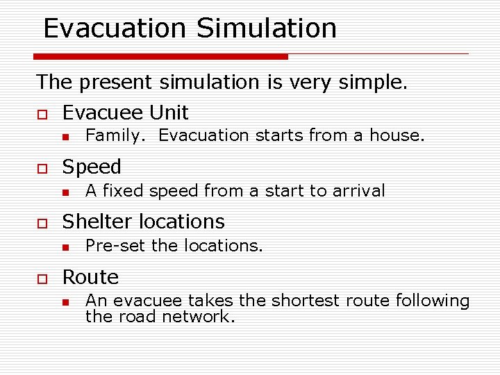 Evacuation Simulation The present simulation is very simple. o Evacuee Unit n o Speed