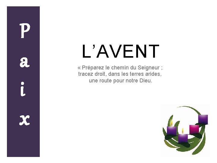 P a i x L’AVENT « Préparez le chemin du Seigneur ; tracez droit,