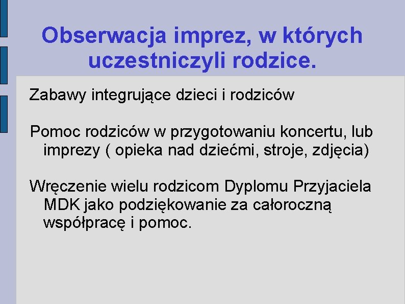 Obserwacja imprez, w których uczestniczyli rodzice. Zabawy integrujące dzieci i rodziców Pomoc rodziców w