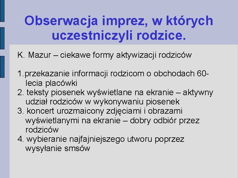 Obserwacja imprez, w których uczestniczyli rodzice. K. Mazur – ciekawe formy aktywizacji rodziców 1.