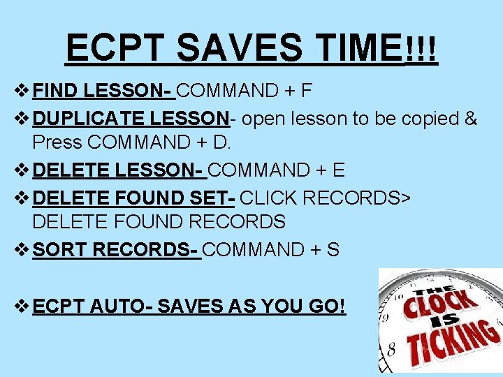 ECPT SAVES TIME!!! v FIND LESSON- COMMAND + F v DUPLICATE LESSON- open lesson
