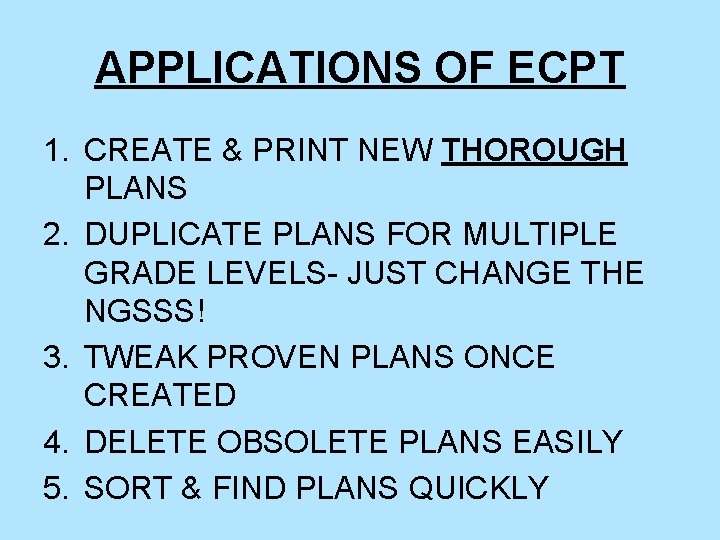 APPLICATIONS OF ECPT 1. CREATE & PRINT NEW THOROUGH PLANS 2. DUPLICATE PLANS FOR