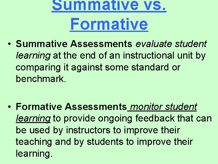 Summative vs. Formative • Summative Assessments evaluate student learning at the end of an