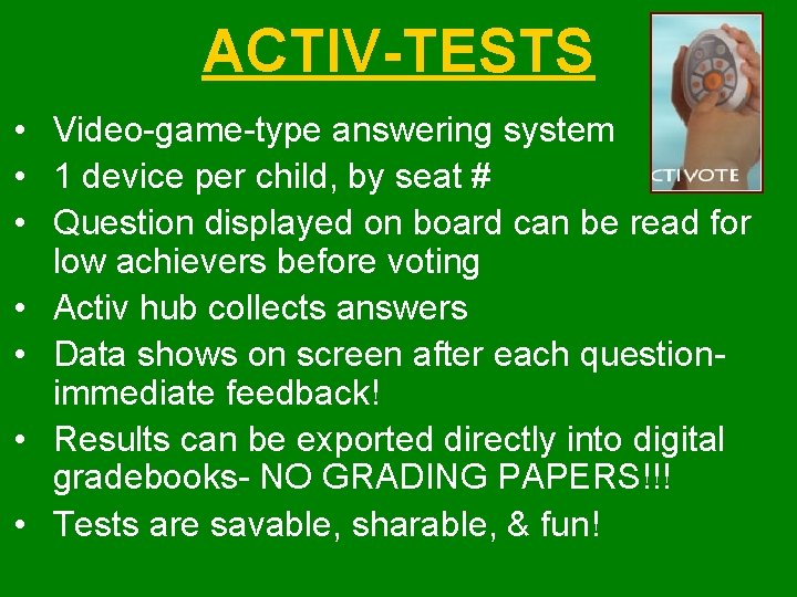 ACTIV-TESTS • Video-game-type answering system • 1 device per child, by seat # •