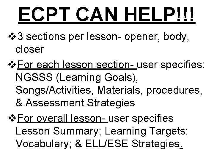 ECPT CAN HELP!!! v 3 sections per lesson- opener, body, closer v. For each