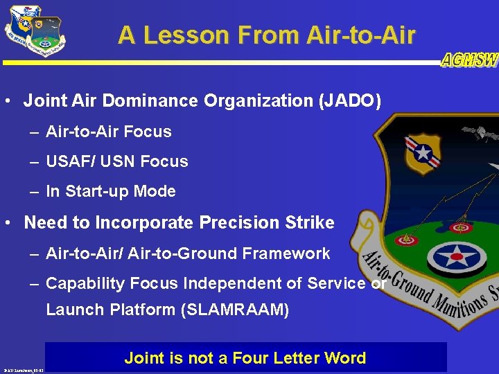 A Lesson From Air-to-Air • Joint Air Dominance Organization (JADO) – Air-to-Air Focus –