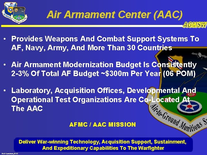 Air Armament Center (AAC) • Provides Weapons And Combat Support Systems To AF, Navy,