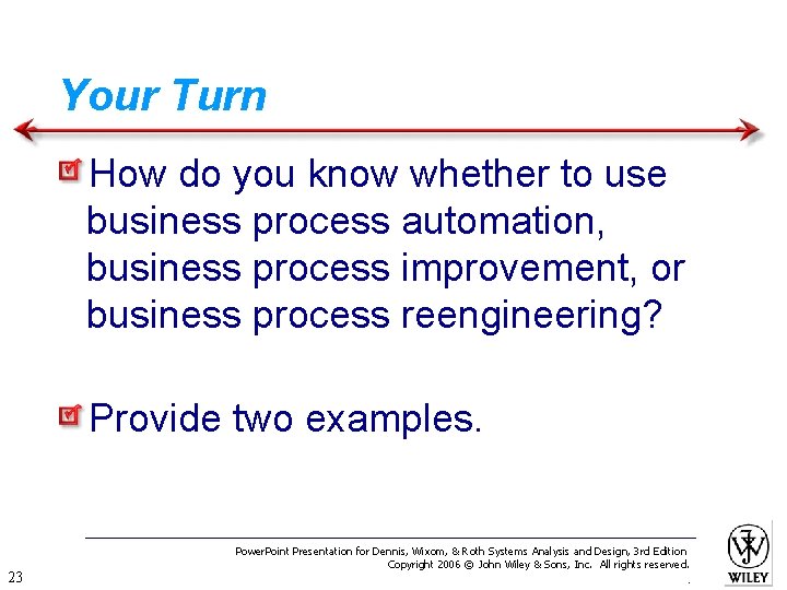 Your Turn How do you know whether to use business process automation, business process