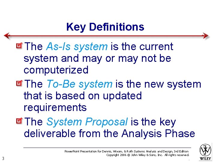 Key Definitions The As-Is system is the current system and may or may not