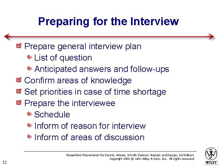 Preparing for the Interview Prepare general interview plan List of question Anticipated answers and