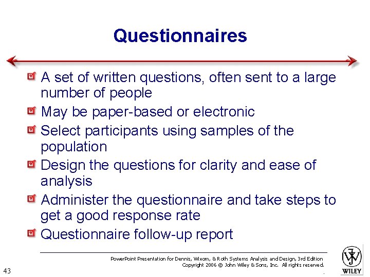 Questionnaires A set of written questions, often sent to a large number of people