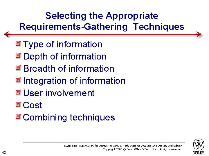 Selecting the Appropriate Requirements-Gathering Techniques Type of information Depth of information Breadth of information