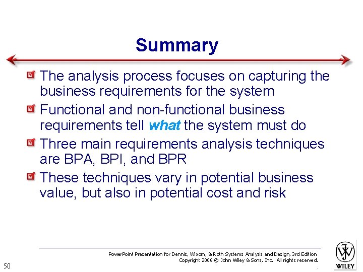 Summary The analysis process focuses on capturing the business requirements for the system Functional