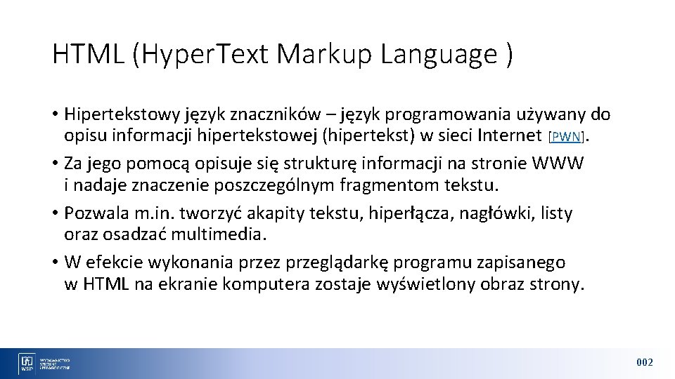 HTML (Hyper. Text Markup Language ) • Hipertekstowy język znaczników – język programowania używany