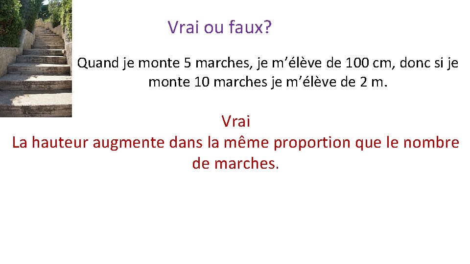 Vrai ou faux? Quand je monte 5 marches, je m’élève de 100 cm, donc