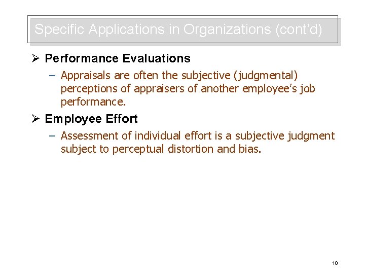 Specific Applications in Organizations (cont’d) Ø Performance Evaluations – Appraisals are often the subjective