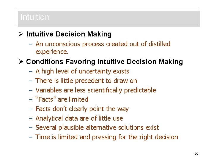 Intuition Ø Intuitive Decision Making – An unconscious process created out of distilled experience.