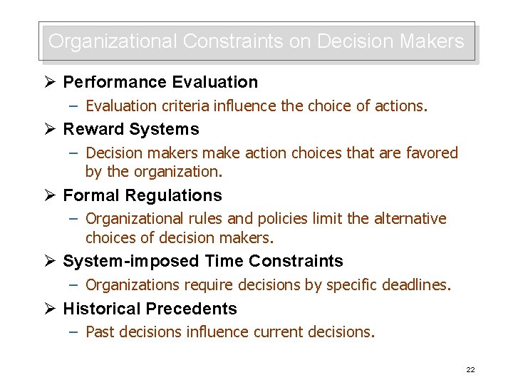 Organizational Constraints on Decision Makers Ø Performance Evaluation – Evaluation criteria influence the choice