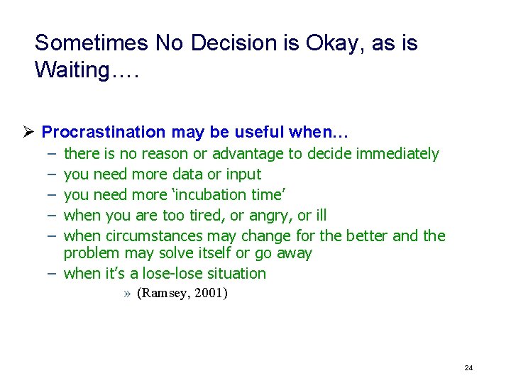 Sometimes No Decision is Okay, as is Waiting…. Ø Procrastination may be useful when…