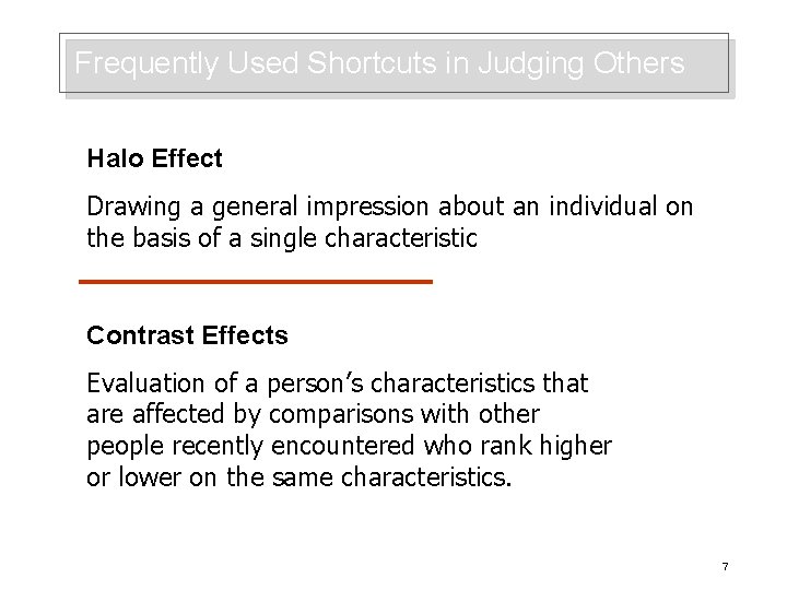 Frequently Used Shortcuts in Judging Others Halo Effect Drawing a general impression about an