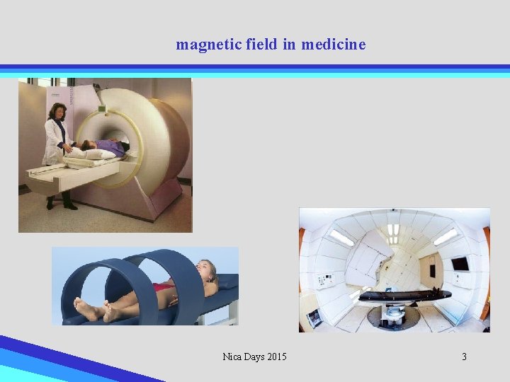 magnetic field in medicine Nica Days 2015 3 