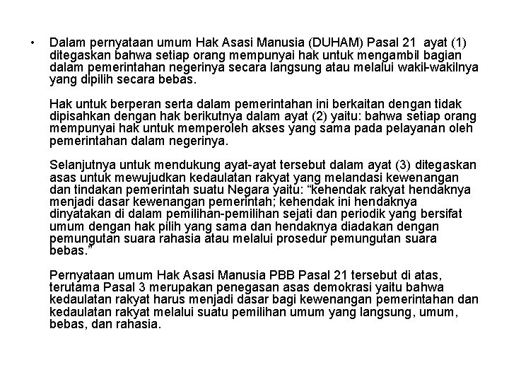  • Dalam pernyataan umum Hak Asasi Manusia (DUHAM) Pasal 21 ayat (1) ditegaskan