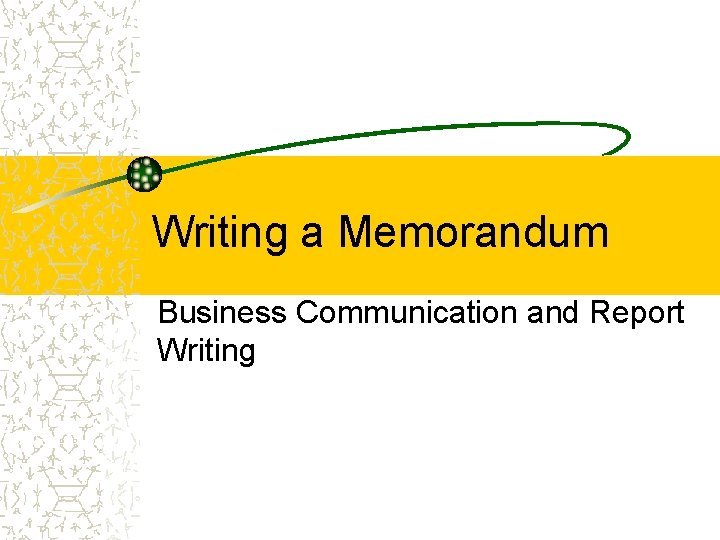 Writing a Memorandum Business Communication and Report Writing 