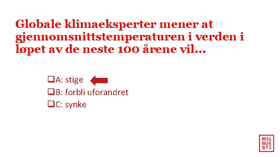 Globale klimaeksperter mener at gjennomsnittstemperaturen i verden i løpet av de neste 100 årene