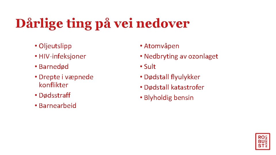 Dårlige ting på vei nedover • Oljeutslipp • HIV-infeksjoner • Barnedød • Drepte i