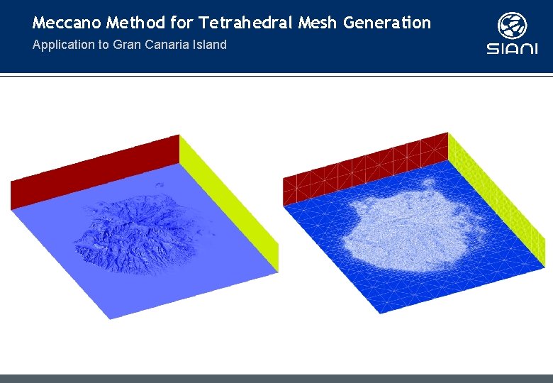 Meccano Method for Tetrahedral Mesh Generation Application to Gran Canaria Island Meccano Method for Tetrahedral Mesh Generation Application to Gran Canaria Island