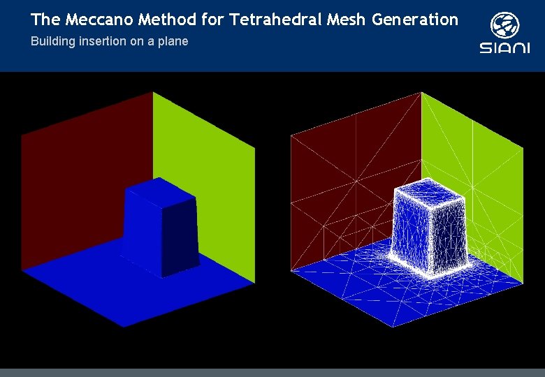 The Meccano Method for Tetrahedral Mesh Generation Building insertion on a plane The Meccano Method for Tetrahedral Mesh Generation Building insertion on a plane