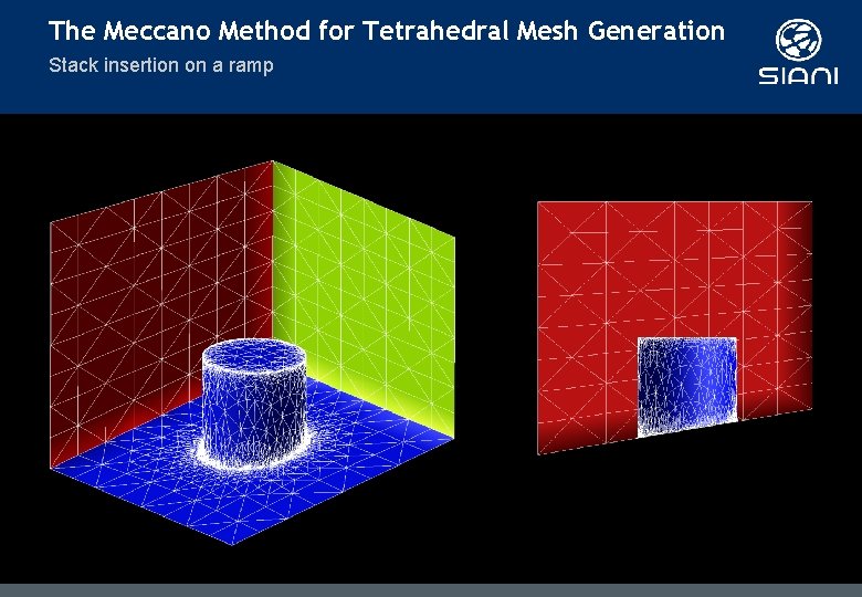 The Meccano Method for Tetrahedral Mesh Generation Stack insertion on a ramp The Meccano Method for Tetrahedral Mesh Generation Stack insertion on a ramp