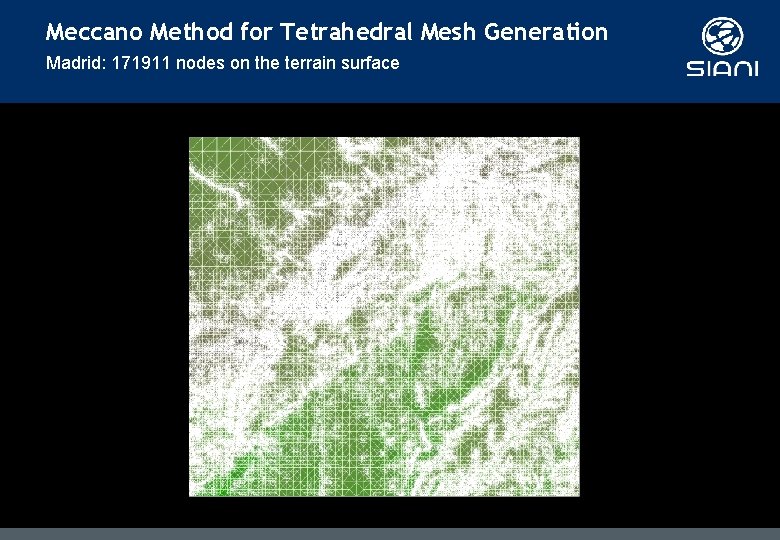 Meccano Method for Tetrahedral Mesh Generation Madrid: 171911 nodes on the terrain surface Meccano Method for Tetrahedral Mesh Generation Madrid: 171911 nodes on the terrain surface