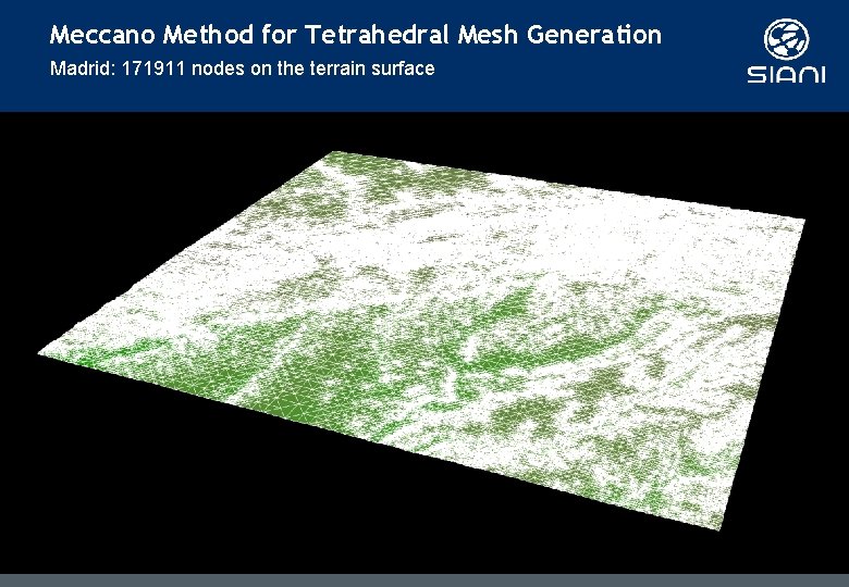 Meccano Method for Tetrahedral Mesh Generation Madrid: 171911 nodes on the terrain surface Meccano Method for Tetrahedral Mesh Generation Madrid: 171911 nodes on the terrain surface