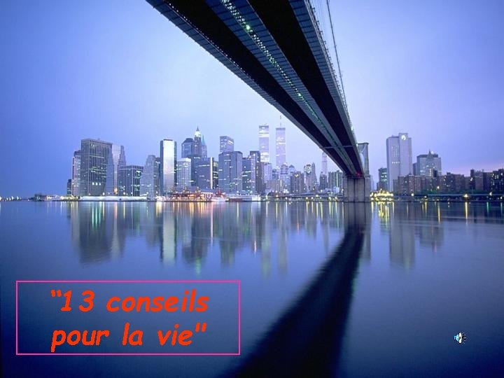 “ 13 conseils pour la vie" 