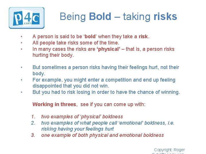 Being Bold – taking risks • • • A person is said to be