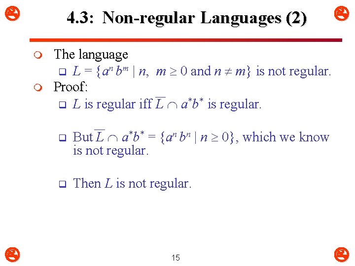  4. 3: Non-regular Languages (2) m m The language q L = {an