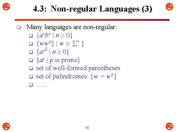  4. 3: Non-regular Languages (3) m Many languages are non-regular: q {anbn |