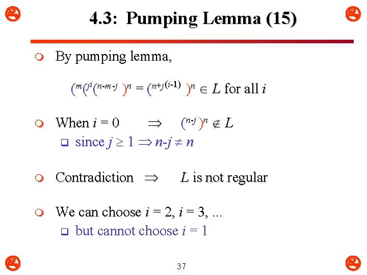  4. 3: Pumping Lemma (15) m By pumping lemma, (m(ji(n-m-j )n = (n+j(i-1)