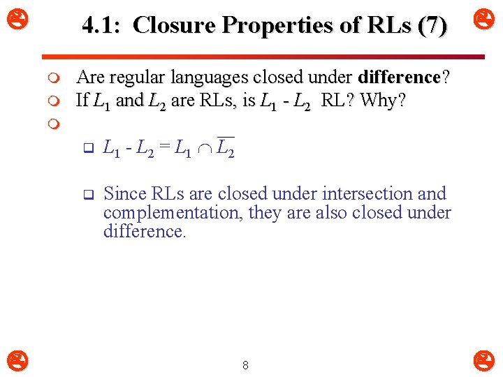 4. 1: Closure Properties of RLs (7) m m Are regular languages closed