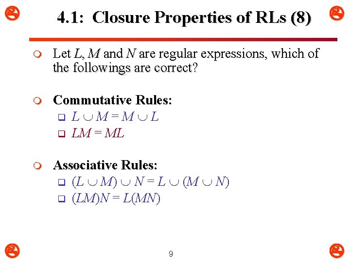  4. 1: Closure Properties of RLs (8) m Let L, M and N