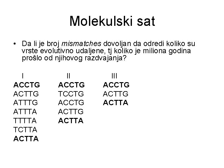 Molekulski sat • Da li je broj mismatches dovoljan da odredi koliko su vrste