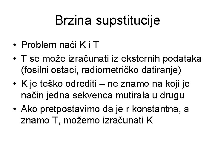 Brzina supstitucije • Problem naći K i T • T se može izračunati iz