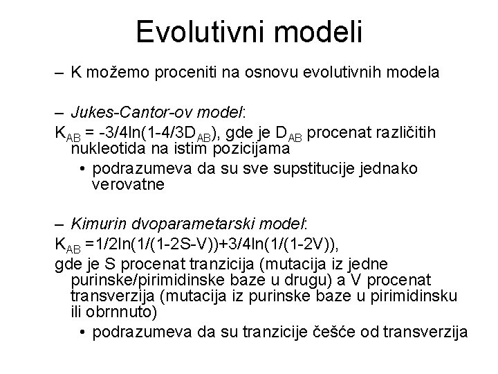Evolutivni modeli – K možemo proceniti na osnovu evolutivnih modela – Jukes-Cantor-ov model: KAB