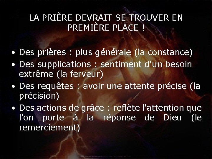 LA PRIÈRE DEVRAIT SE TROUVER EN PREMIÈRE PLACE ! • Des prières : plus