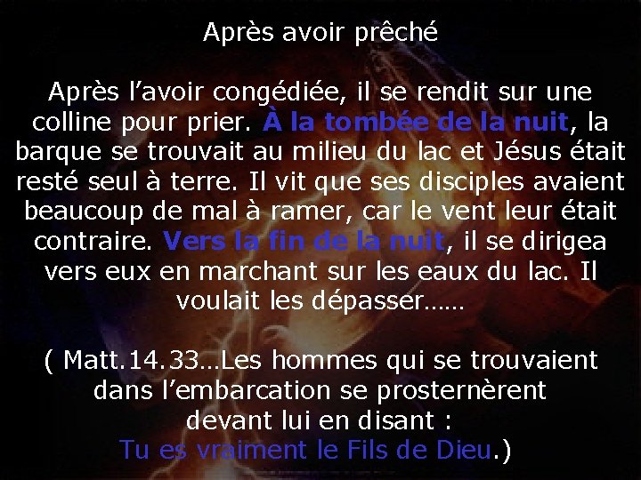 Après avoir prêché Après l’avoir congédiée, il se rendit sur une colline pour prier.