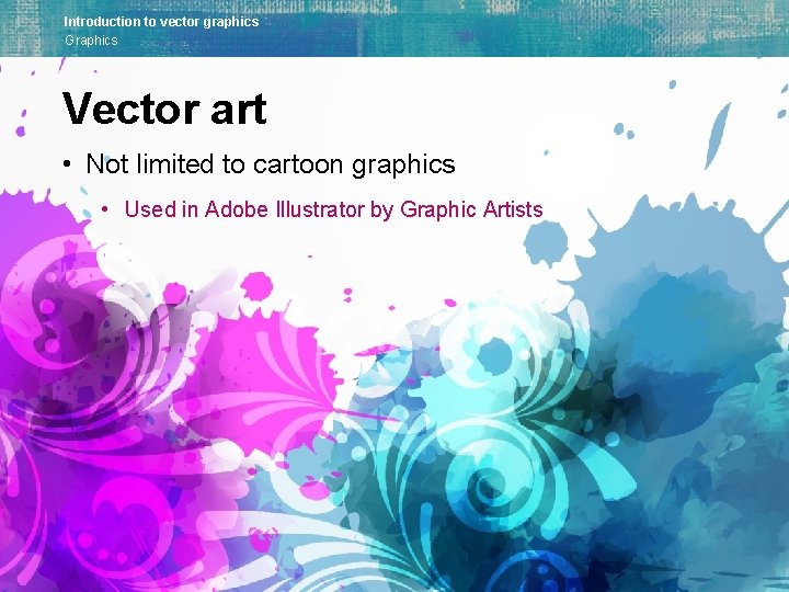 Introduction to vector graphics Graphics Vector art • Not limited to cartoon graphics •