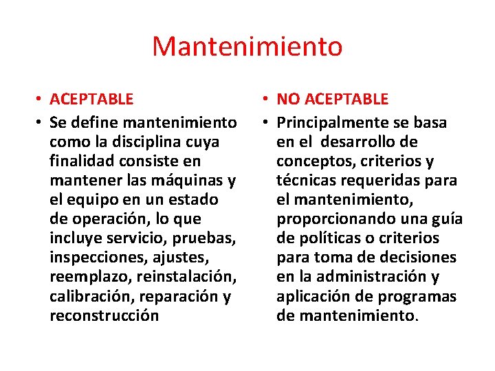 Mantenimiento • ACEPTABLE • Se define mantenimiento como la disciplina cuya finalidad consiste en