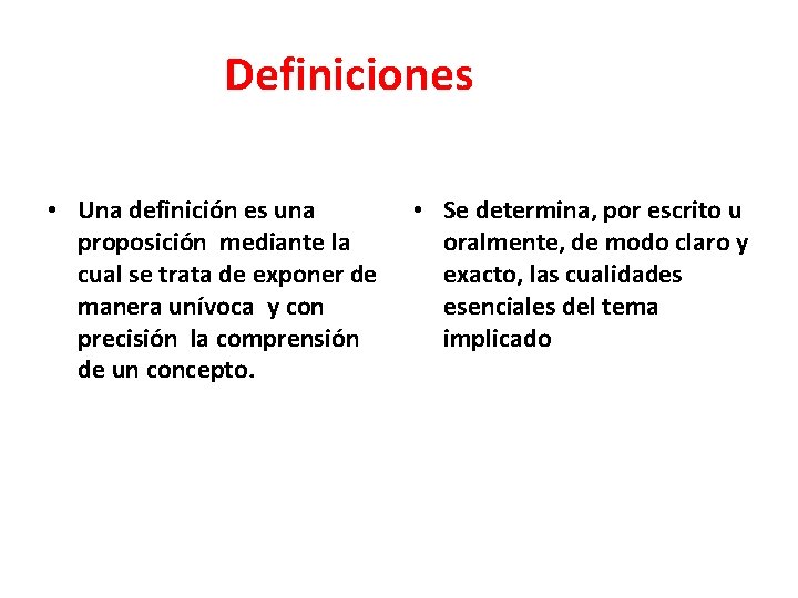 Definiciones • Una definición es una proposición mediante la cual se trata de exponer